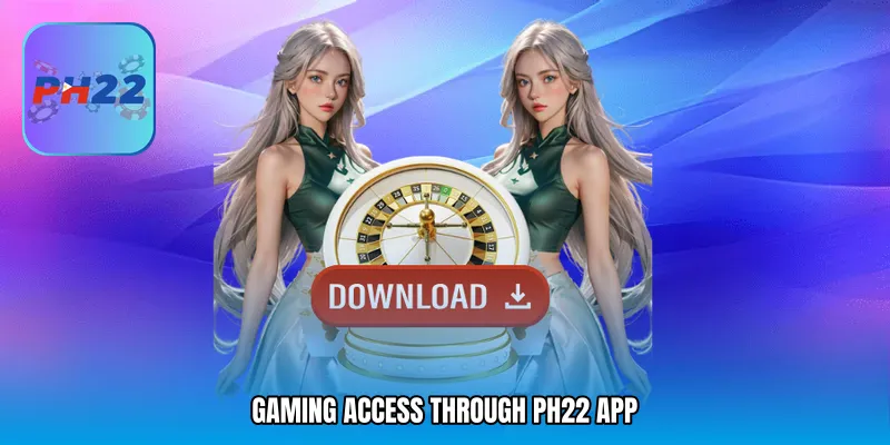 Gaming Access Through PH22 app