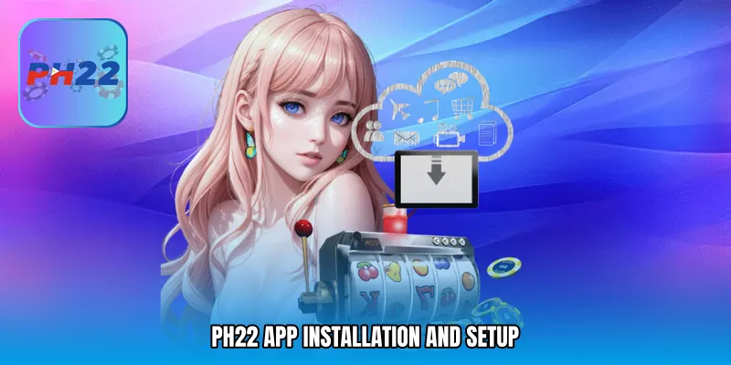 PH22 app Installation and Setup