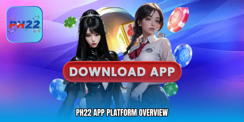 PH22 app Platform Overview