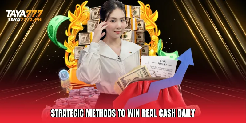Strategic Methods to Win Real Cash Daily