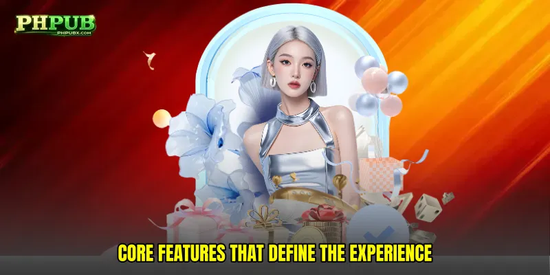 Core Features That Define the Experience
