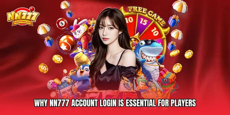 Why NN777 Account Login Is Essential for Players