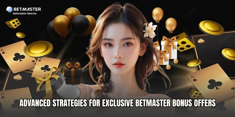 Advanced Strategies for Exclusive Betmaster Bonus Offers