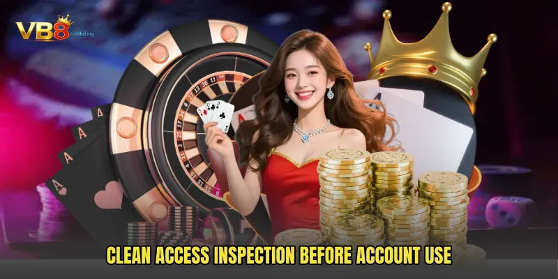 Clean access inspection before account use