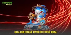 Hilsa Coin Splash: TK999 River Prize Arena